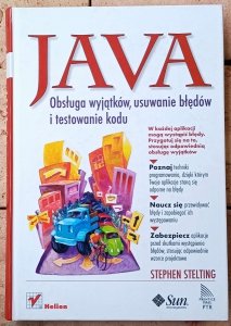 Stephen Stelting • Java. Obsługa wyjątków, usuwanie błędów i testowanie kodu