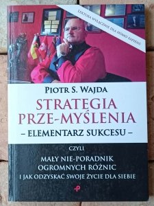 Piotr Wajda • Strategia prze-myślenia. Elementarz sukcesu