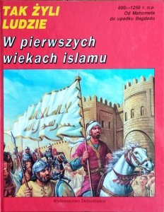 Tak żyli ludzie • W pierwszych wiekach islamu