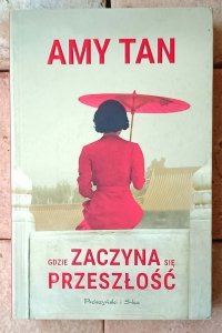 Amy Tan • Gdzie zaczyna się przeszłość