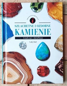 Cally Hall • Kamienie szlachetne i ozdobne. Zwięzły opis i identyfikacja