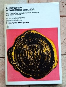 Henryk Barycz - Historia Starego Sącza od czasów najdawniejszych do 1939 roku