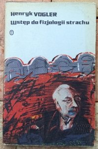 Henryk Vogler • Wstęp do fizjologii strachu