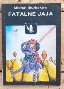 Michał Bułhakow • Fatalne jaja i inne opowiadania