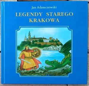 Jan Adamczewski • Legendy starego Krakowa