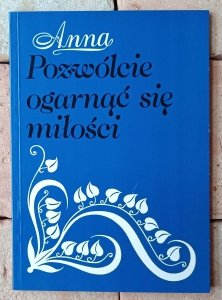 Anna • Pozwólcie ogarnąć się miłości | Anna Dąmbska