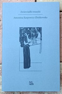 Antonina Karpowicz-Zbińkowska • Zwierciadło muzyki