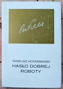 Tadeusz Kotarbiński • Hasło dobrej roboty