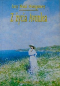 Lucy Maud Montgomery • Z życia Avonlea