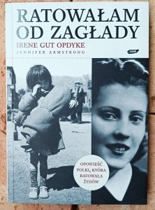 Irene Gut Opdyke • Ratowałam od Zagłady. Wspomnienia