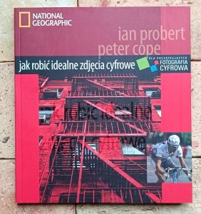 Ian Probert, Peter Cope - Jak robić idealne zdjęcia cyfrowe