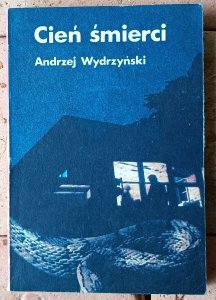 Andrzej Wydrzyński • Cień śmierci