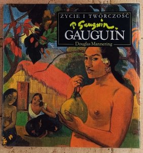 Douglas Mannering • Paul Gauguin. Życie i twórczość
