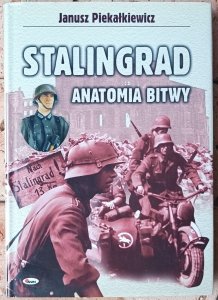 Janusz Piekałkiewicz • Stalingrad. Anatomia bitwy