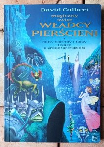David Colbert • Magiczny świat Władcy Pierścieni. Mity, legendy i fakty leżące u źródeł arcydzieła