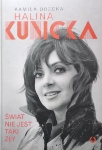 Halina Kunicka • Świat nie jest taki zły