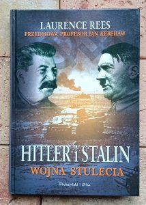 Laurence Rees - Hitler i Stalin. Wojna stulecia