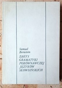 Samuel Bernstein • Zarys gramatyki porównawczej języków słowiańskich