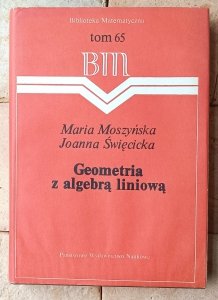 Maria Moszyńska • Geometria z algebrą liniową