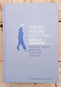 Gustaw Herling-Grudziński • Dzieła zebrane. Tom 1. Recenzje, szkice, rozprawy literackie 1935-1946