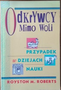 Royston Roberts • Odkrywcy mimo woli. Przypadek w dziejach nauki