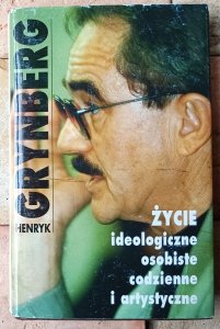 Henryk Grynberg • Życie ideologiczne, osobiste, codzienne i artystyczne