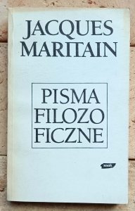 Jacques Maritain - Pisma filozoficzne