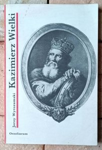 Jerzy Wyrozumski • Kazimierz Wielki
