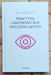 John Kabat-Zinn • Praktyka uważności dla początkujących
