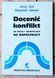 Jerzy Gut, Wojciech Haman • Docenić konflikt. Od walki i manipulacji do współpracy