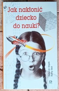 Debborah Stipek • Jak nakłonić dziecko do nauki