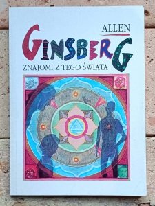 Allen Ginsberg - Znajomi z tego świata. Wiersze z lat 1947-1985