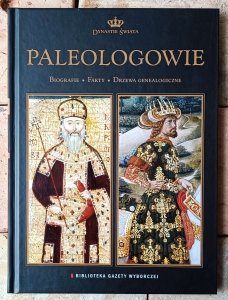 Paleologowie. Biografie, fakty, drzewa genealogiczne [Dynastie świata]