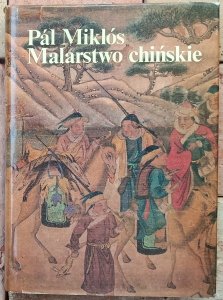 Pal Miklos • Malarstwo chińskie. Wstęp do ikonografii malarstwa chińskiego | Chiny