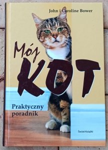 John i Caroline Bower • Mój kot. Praktyczny poradnik