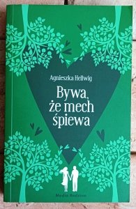 Agnieszka Hellwig • Bywa, że mech śpiewa