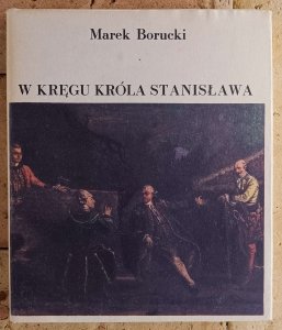 Marek Borucki • W kręgu króla Stanisława