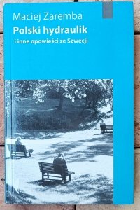 Maciej Zaremba Bielawski • Polski hydraulik i inne opowieści ze Szwecji