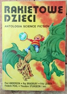 Rakietowe dzieci. Antologia science-fiction • Poul Anderson, Ray Bradbury, Fredrick Pohl, Fritz Leiber