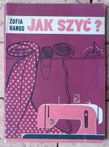 Zofia Hanus • Jak szyć?