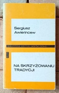 Sergiusz Awierincew • Na skrzyżowaniu tradycji. Szkice o literaturze i kulturze wczesnobizantyjskiej 