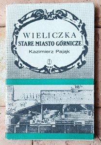 Kazimierz Pająk • Wieliczka. Stare miasto górnicze