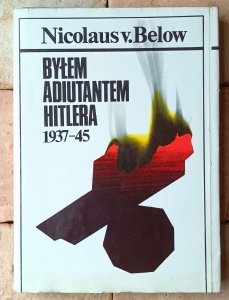 Nicolaus von Below • Byłem adiutantem Hitlera 1937-45