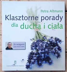 Altmann Petra • Klasztorne porady dla ducha i ciała
