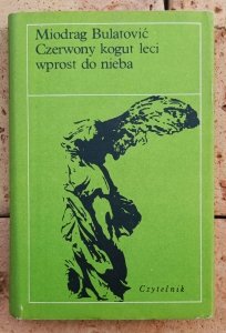 Miodrag Bulatovic • Czerwony kogut leci wprost do nieba 