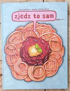 Daniel Mizieliński, Aleksandra Mizielińska • Zjedz to sam