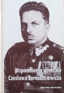 Wspomnienia generała Czesława Jarnuszkiewicza. Od Sybiru do Łubianki