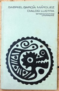 Gabriel Garcia Marquez • Dialog lustra [Nobel 1982]