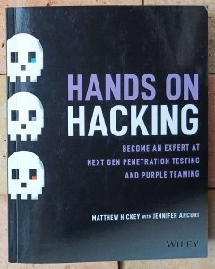 Matthew Hickey • Hands on Hacking: Become an Expert at Next Gen Penetration Testing and Purple Teaming