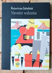 Katarzyna Jakubiak • Nieostre widzenia 